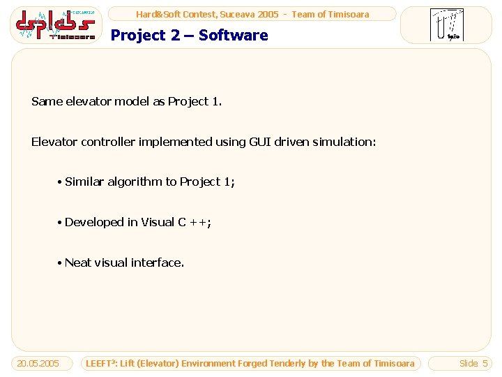 Hard&Soft Contest, Suceava 2005 - Team of Timisoara Project 2 – Software Same elevator