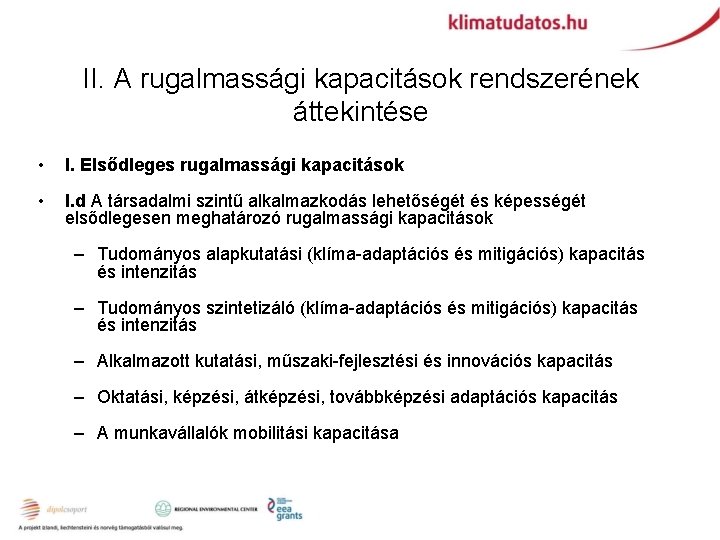 II. A rugalmassági kapacitások rendszerének áttekintése • I. Elsődleges rugalmassági kapacitások • I. d