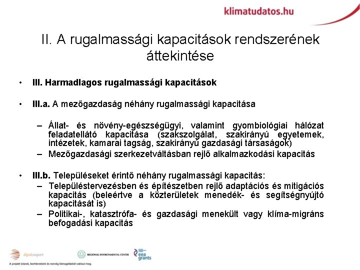 II. A rugalmassági kapacitások rendszerének áttekintése • III. Harmadlagos rugalmassági kapacitások • III. a.