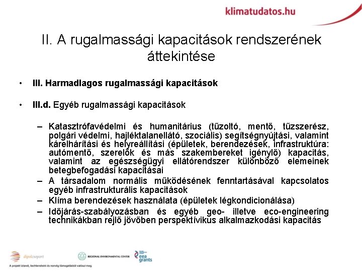 II. A rugalmassági kapacitások rendszerének áttekintése • III. Harmadlagos rugalmassági kapacitások • III. d.