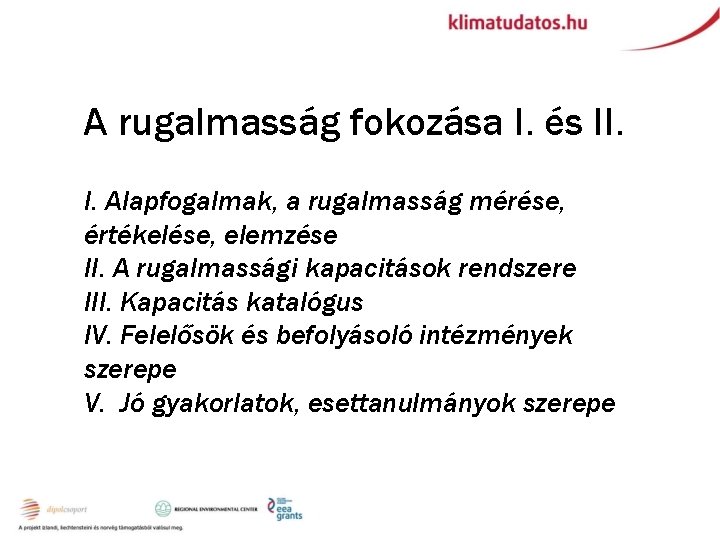 A rugalmasság fokozása I. és II. I. Alapfogalmak, a rugalmasság mérése, értékelése, elemzése II.