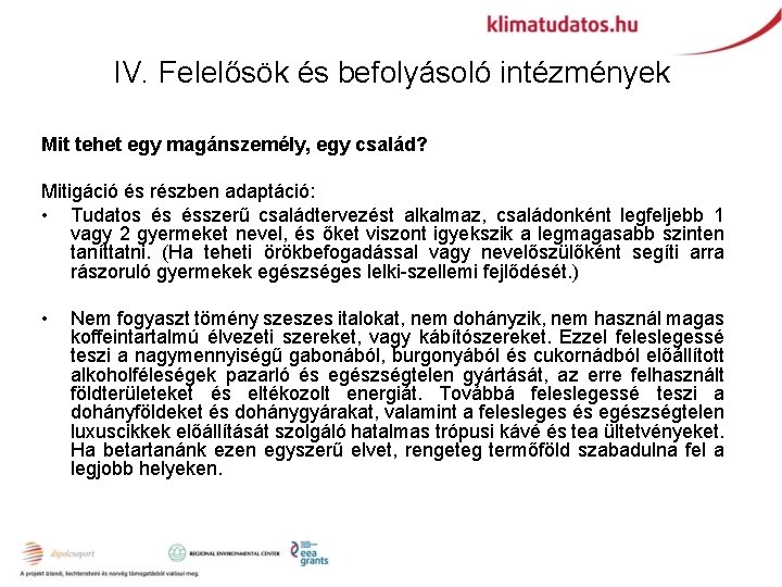 IV. Felelősök és befolyásoló intézmények Mit tehet egy magánszemély, egy család? Mitigáció és részben