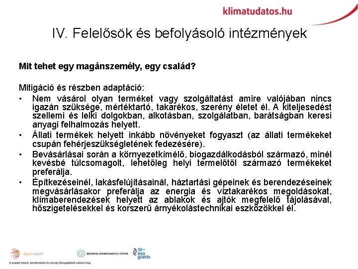 IV. Felelősök és befolyásoló intézmények Mit tehet egy magánszemély, egy család? Mitigáció és részben