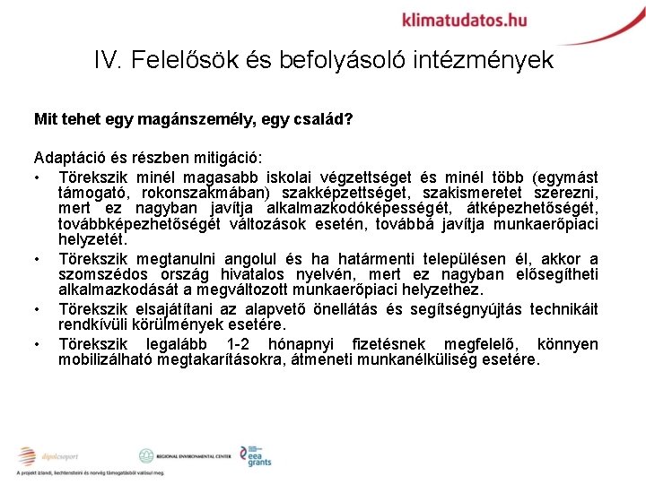 IV. Felelősök és befolyásoló intézmények Mit tehet egy magánszemély, egy család? Adaptáció és részben