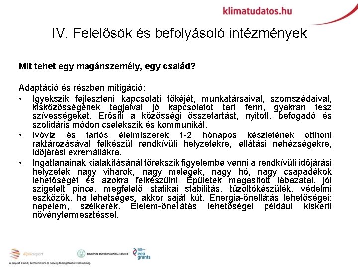 IV. Felelősök és befolyásoló intézmények Mit tehet egy magánszemély, egy család? Adaptáció és részben