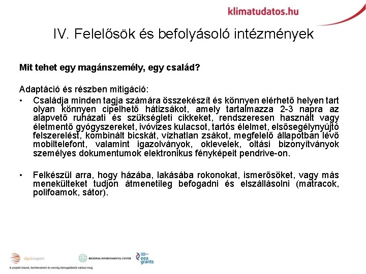 IV. Felelősök és befolyásoló intézmények Mit tehet egy magánszemély, egy család? Adaptáció és részben