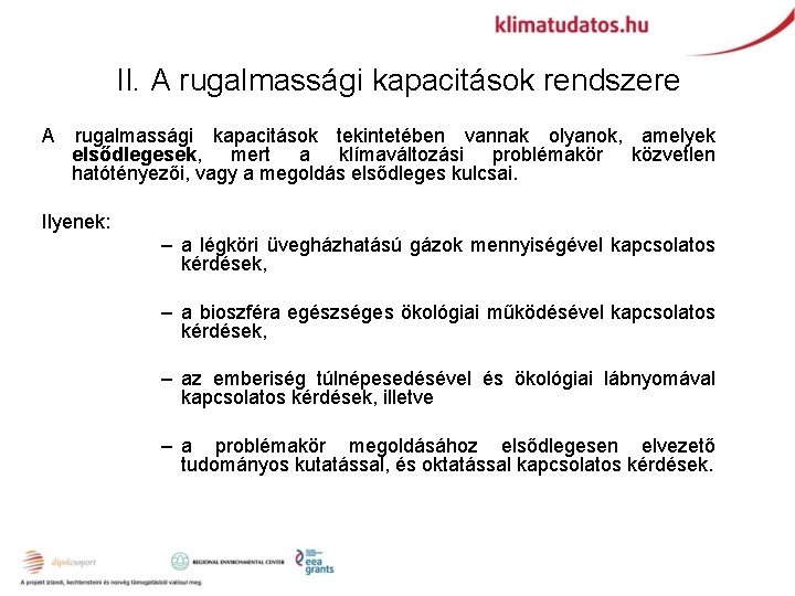 II. A rugalmassági kapacitások rendszere A rugalmassági kapacitások tekintetében vannak olyanok, amelyek elsődlegesek, mert