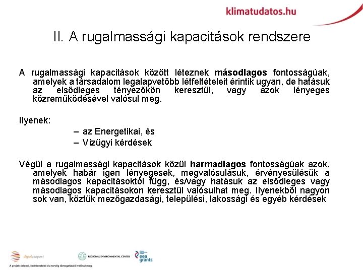 II. A rugalmassági kapacitások rendszere A rugalmassági kapacitások között léteznek másodlagos fontosságúak, amelyek a