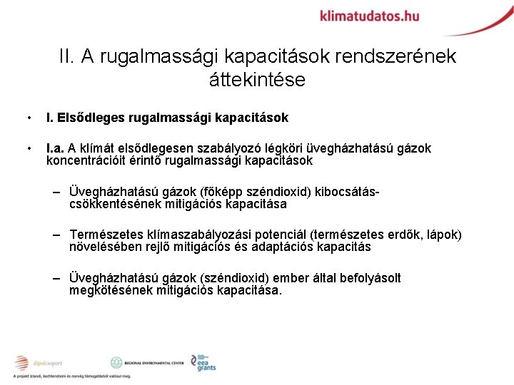 II. A rugalmassági kapacitások rendszerének áttekintése • I. Elsődleges rugalmassági kapacitások • I. a.