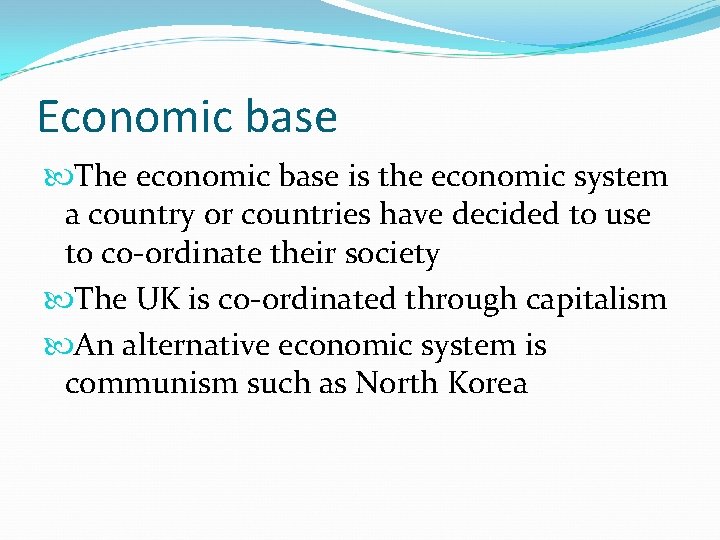 Economic base The economic base is the economic system a country or countries have