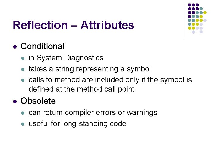 Reflection – Attributes l Conditional l l in System. Diagnostics takes a string representing