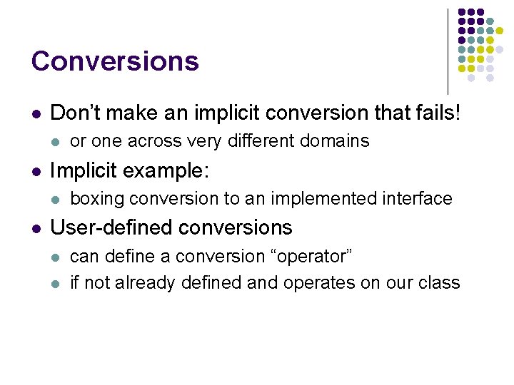 Conversions l Don’t make an implicit conversion that fails! l l Implicit example: l