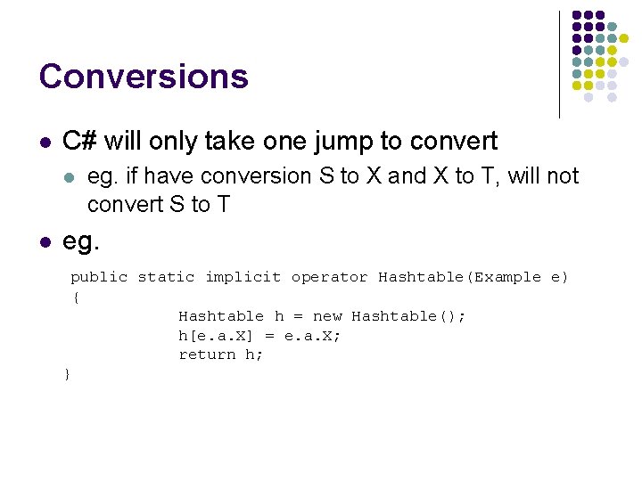 Conversions l C# will only take one jump to convert l l eg. if