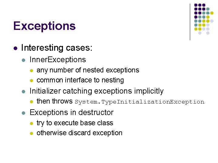 Exceptions l Interesting cases: l Inner. Exceptions l l l Initializer catching exceptions implicitly