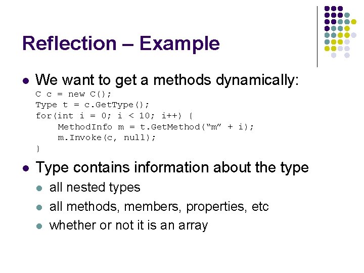 Reflection – Example l We want to get a methods dynamically: C c =