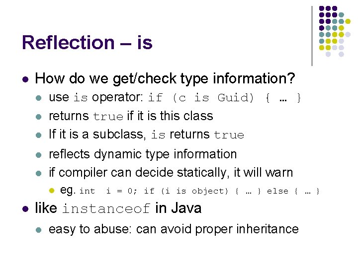 Reflection – is l How do we get/check type information? l l l use