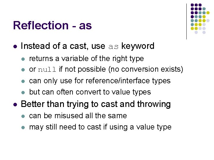 Reflection - as l Instead of a cast, use as keyword l l l