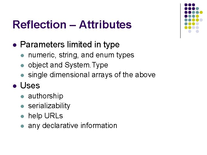 Reflection – Attributes l Parameters limited in type l l numeric, string, and enum