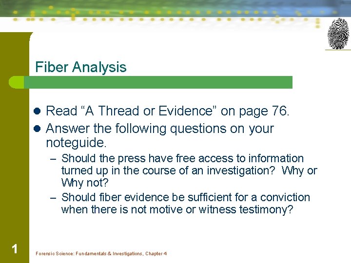 Fiber Analysis l Read “A Thread or Evidence” on page 76. l Answer the
