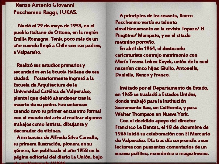 Renzo Antonio Giovanni Pecchenino Raggi, LUKAS. Nació el 29 de mayo de 1934, en