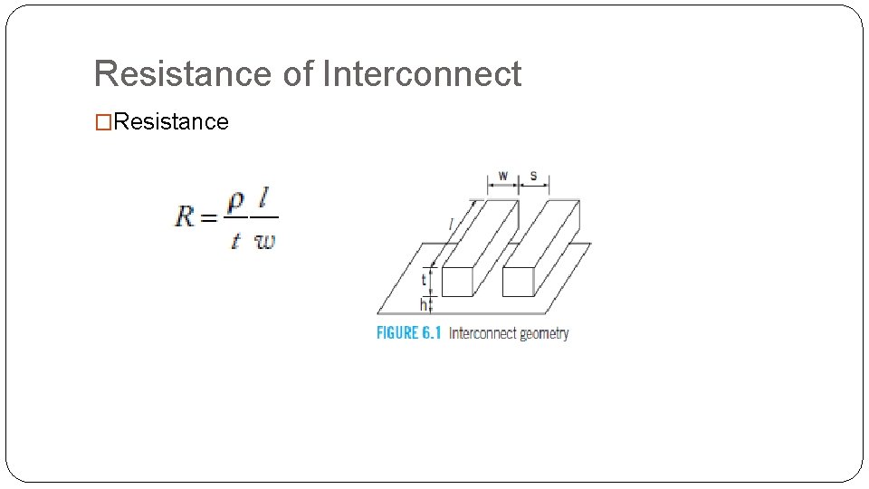 Resistance of Interconnect �Resistance Resistance of Interconnect �Resistance