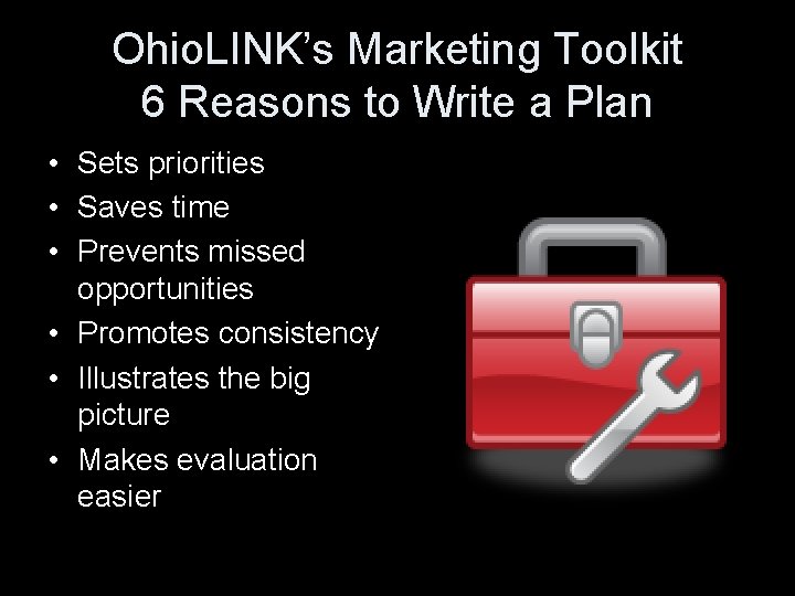 Ohio. LINK’s Marketing Toolkit 6 Reasons to Write a Plan • Sets priorities •