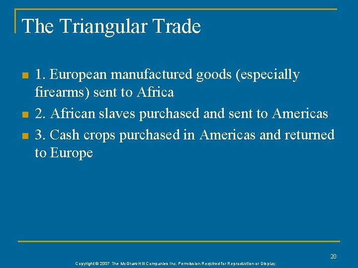 The Triangular Trade n n n 1. European manufactured goods (especially firearms) sent to