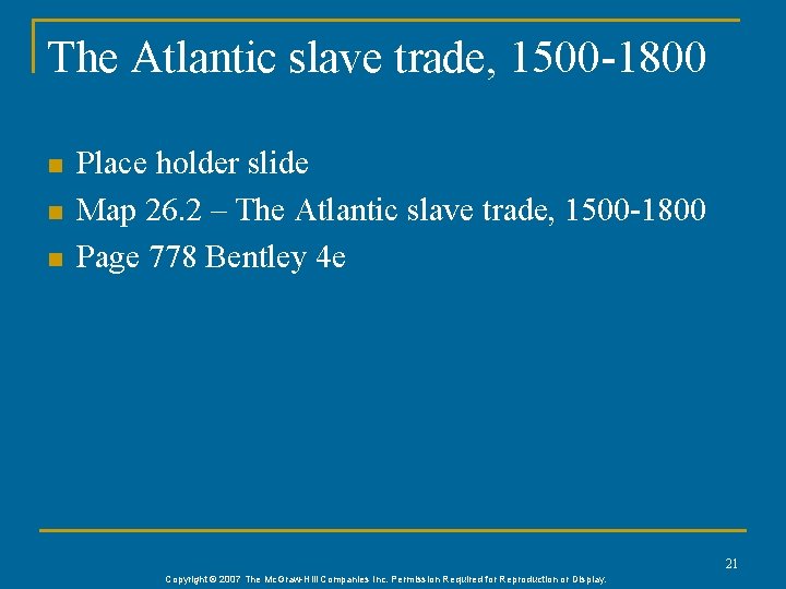 The Atlantic slave trade, 1500 -1800 n n n Place holder slide Map 26.