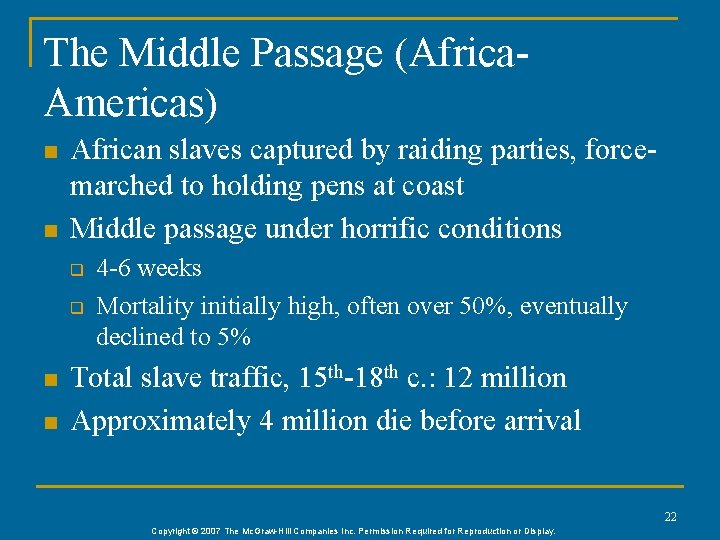 The Middle Passage (Africa. Americas) n n African slaves captured by raiding parties, forcemarched
