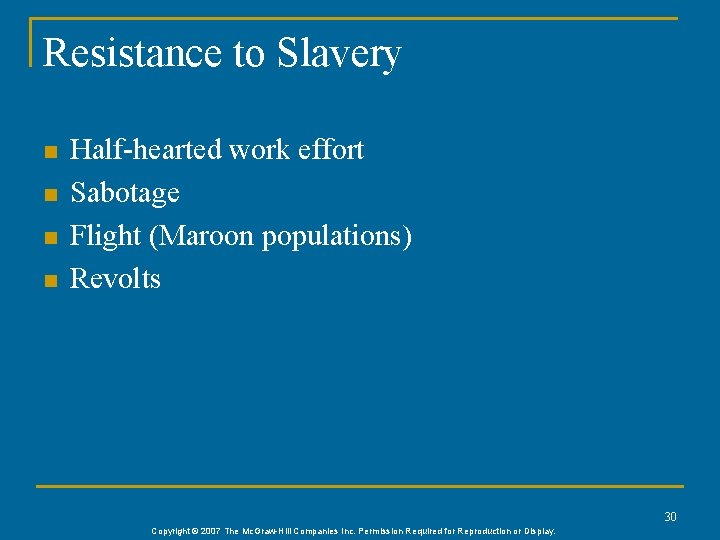 Resistance to Slavery n n Half-hearted work effort Sabotage Flight (Maroon populations) Revolts 30