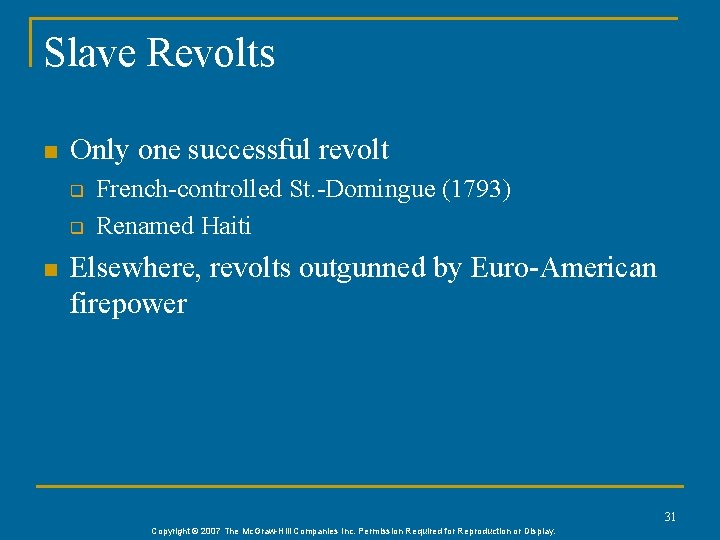 Slave Revolts n Only one successful revolt q q n French-controlled St. -Domingue (1793)