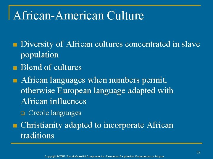 African-American Culture n n n Diversity of African cultures concentrated in slave population Blend