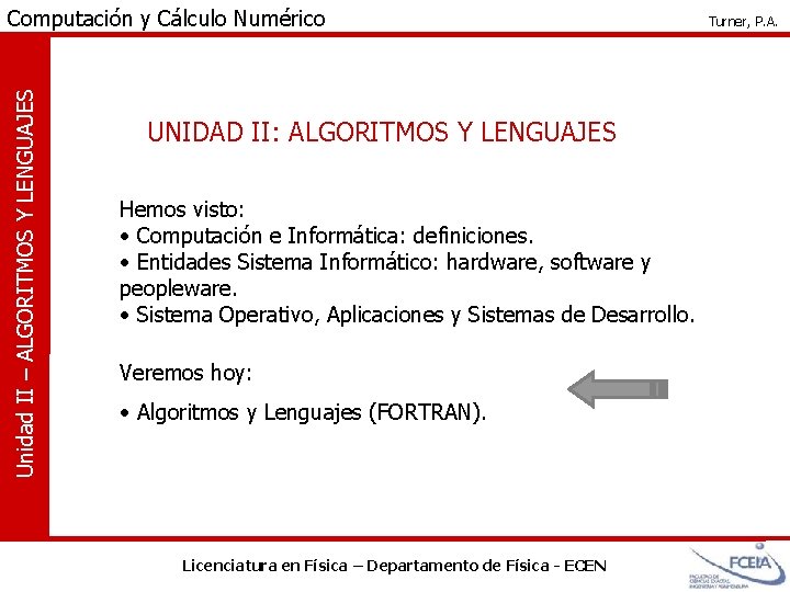 Unidad II – ALGORITMOS Y LENGUAJES Computación y Cálculo Numérico UNIDAD II: ALGORITMOS Y