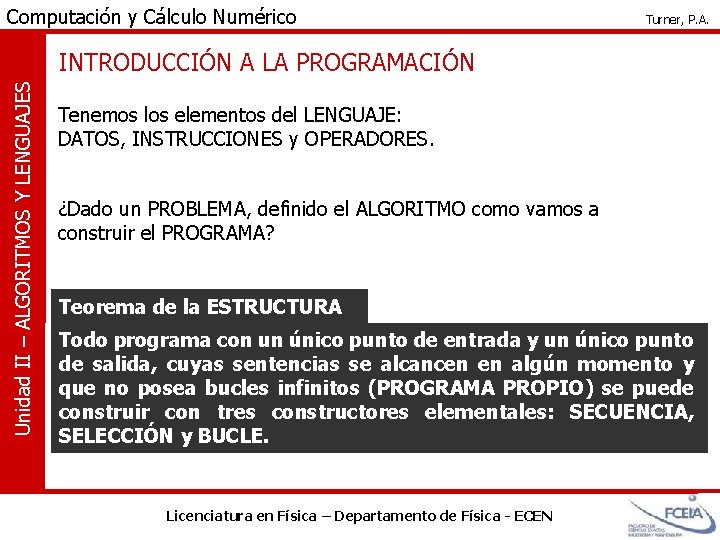 Computación y Cálculo Numérico Turner, P. A. Unidad II – ALGORITMOS Y LENGUAJES INTRODUCCIÓN