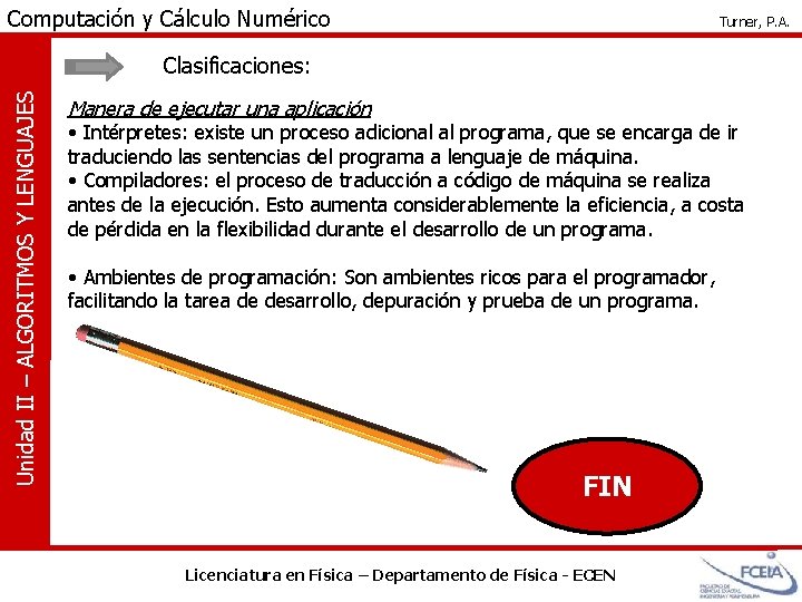 Computación y Cálculo Numérico Turner, P. A. Unidad II – ALGORITMOS Y LENGUAJES Clasificaciones: