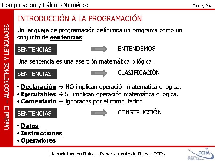 Computación y Cálculo Numérico Turner, P. A. Unidad II – ALGORITMOS Y LENGUAJES INTRODUCCIÓN