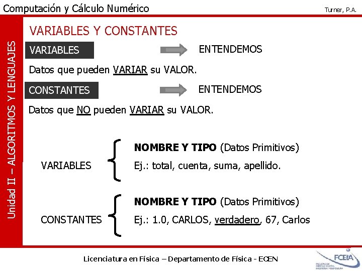 Computación y Cálculo Numérico Turner, P. A. Unidad II – ALGORITMOS Y LENGUAJES VARIABLES