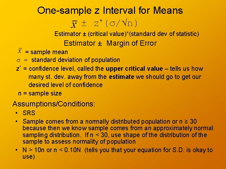 One-sample z Interval for Means ± z*(σ/√n) Estimator ± (critical value)*(standard dev of statistic)