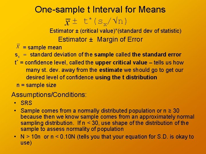 One-sample t Interval for Means ± t*(sx/√n) Estimator ± (critical value)*(standard dev of statistic)