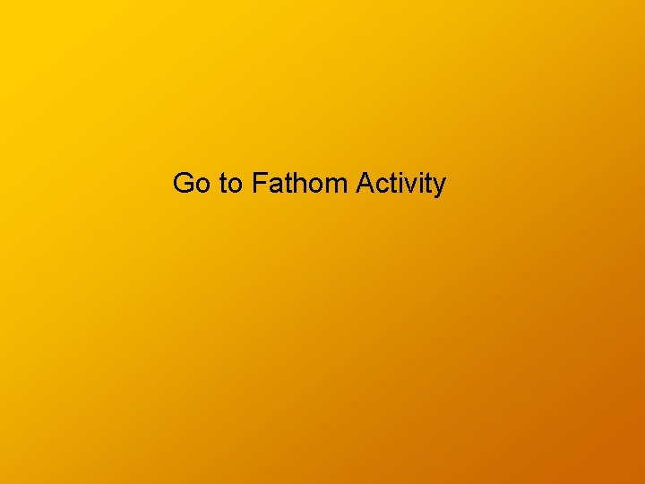 Go to Fathom Activity 