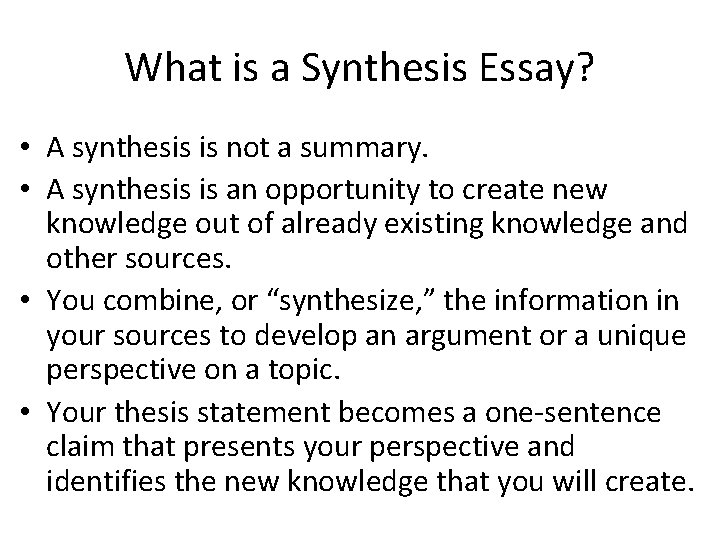 What is a Synthesis Essay? • A synthesis is not a summary. • A