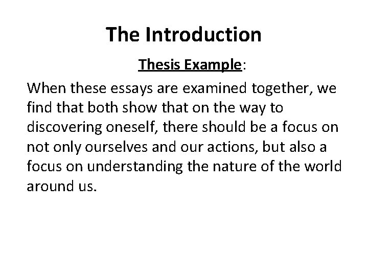 The Introduction Thesis Example: When these essays are examined together, we find that both
