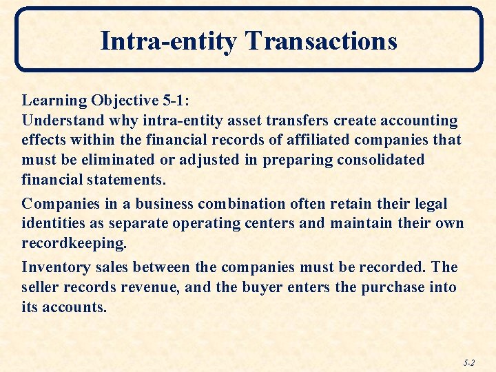 Intra-entity Transactions Learning Objective 5 -1: Understand why intra-entity asset transfers create accounting effects
