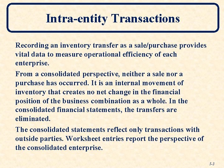 Intra-entity Transactions Recording an inventory transfer as a sale/purchase provides vital data to measure