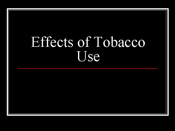 Effects of Tobacco Use 