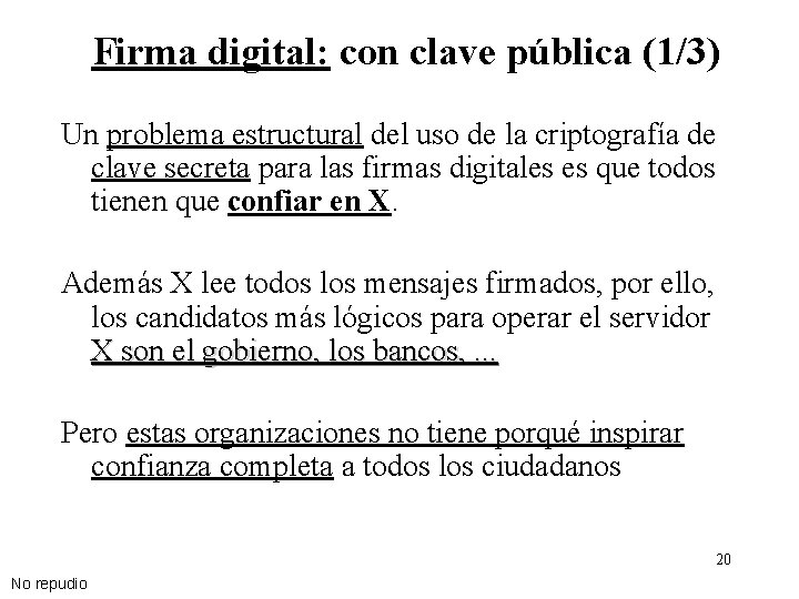 Firma digital: con clave pública (1/3) Un problema estructural del uso de la criptografía