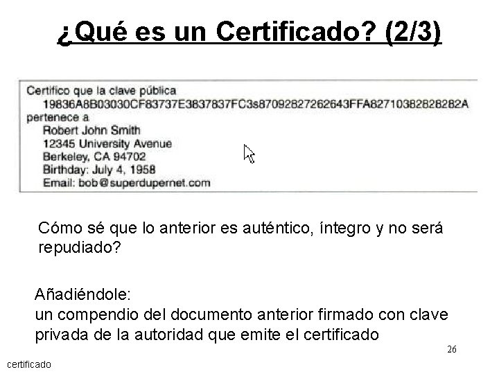 ¿Qué es un Certificado? (2/3) Cómo sé que lo anterior es auténtico, íntegro y