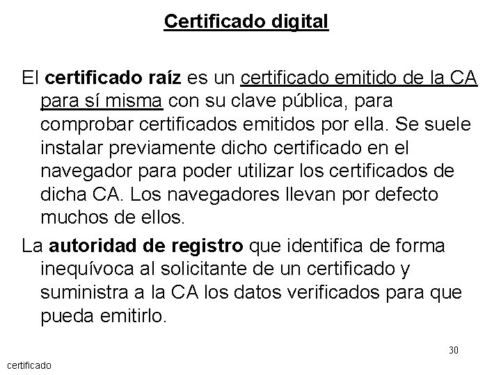 Certificado digital El certificado raíz es un certificado emitido de la CA para sí