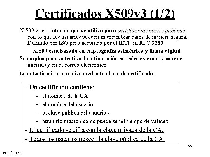Certificados X 509 v 3 (1/2) X. 509 es el protocolo que se utiliza