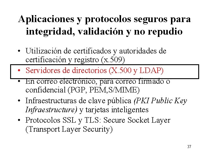 Aplicaciones y protocolos seguros para integridad, validación y no repudio • Utilización de certificados